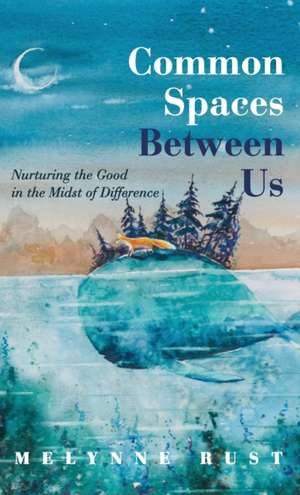 Common Spaces Between Us de Melynne Rust