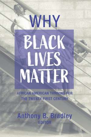 Why Black Lives Matter de Anthony B. Bradley