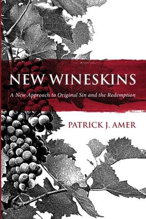 New Wineskins de Patrick J. Amer