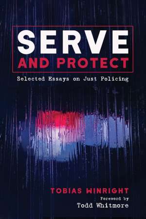 Serve and Protect de Tobias Winright