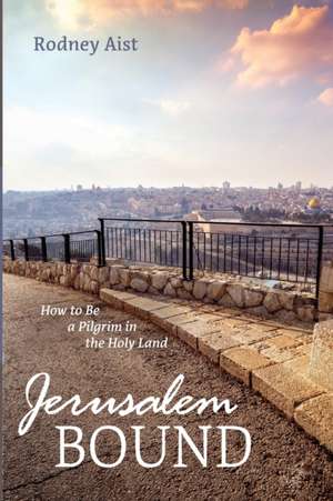 Jerusalem Bound de Rodney Aist