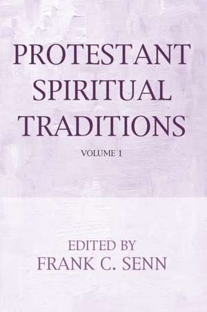 Protestant Spiritual Traditions, Volume One de Frank C. Senn