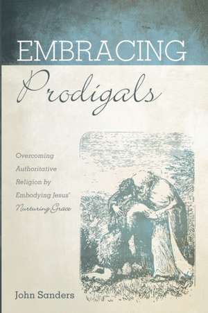 Embracing Prodigals de John Sanders