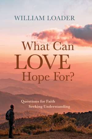 What Can Love Hope For? de William Loader