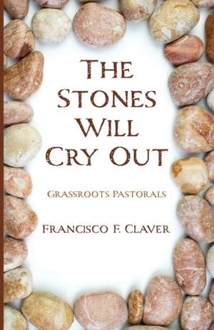 The Stones Will Cry Out de Francisco F Claver