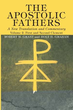 The Apostolic Fathers, A New Translation and Commentary, Volume II de Robert M. Grant