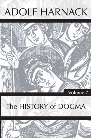 History of Dogma, Volume 7 de Adolf Harnack