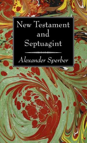 New Testament and Septuagint de Alexander Sperber