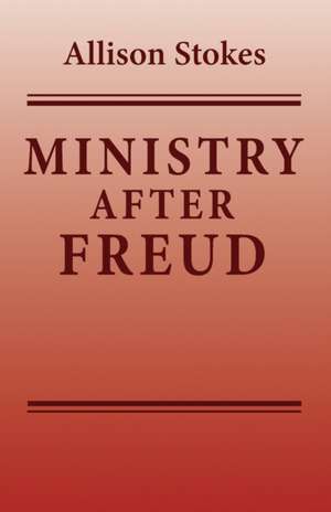 Ministry After Freud de Allison Stokes