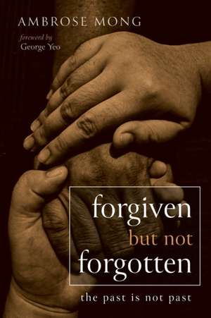 Forgiven but Not Forgotten de Ambrose Mong