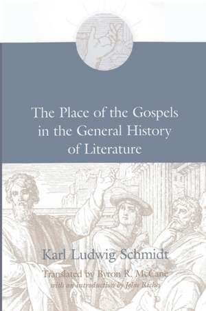 The Place of the Gospels in the General History of Literature de Karl Ludwig Schmidt