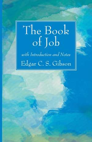 The Book of Job with Introduction and Notes de Edgar C. S. Gibson