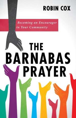 The Barnabas Prayer de Robin Cox