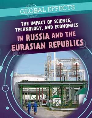 The Impact of Science, Technology, and Economics in Russia and the Eurasian Republics de Ryan Wolf