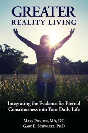 Greater Reality Living, 2nd Edition de Dr. Mark R. Pitstick MA, DC