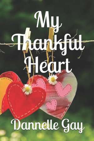 My Thankful Heart de Dannelle Gay