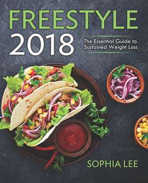 Freestyle 2018: The Essential Guide to Sustained Weight Loss de Sophia Lee