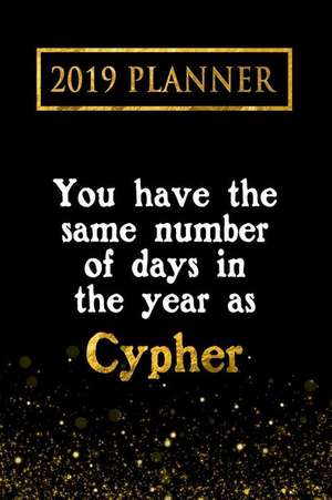 2019 Planner: You Have the Same Number of Days in the Year as Cypher: Cypher 2019 Planner de Daring Diaries