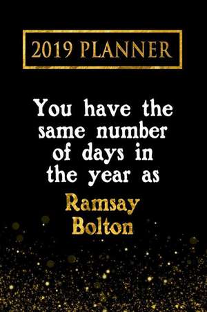 2019 Planner: You Have the Same Number of Days in the Year as Ramsay Bolton: Ramsay Bolton 2019 Planner de Daring Diaries