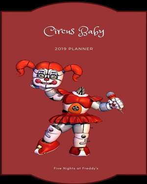 Circus Baby 2019 Planner Five Nights at Freddy's: Calendar Journal Diary de Bear Cave