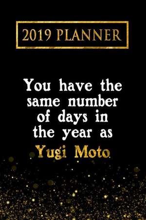 2019 Planner: You Have the Same Number of Days in the Year as Yugi Moto: Yugi Moto 2019 Planner de Daring Diaries