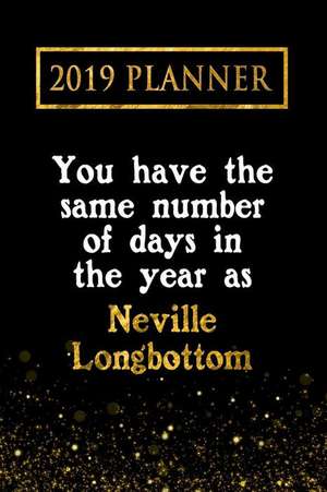 2019 Planner: You Have the Same Number of Days in the Year as Neville Longbottom: Neville Longbottom 2019 Planner de Daring Diaries