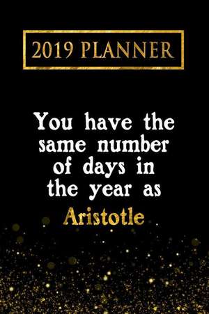 2019 Planner: You Have the Same Number of Days in the Year as Aristotle: Aristotle 2019 Planner de Daring Diaries