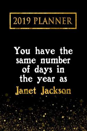 2019 Planner: You Have the Same Number of Days in the Year as Janet Jackson: Janet Jackson 2019 Planner de Daring Diaries