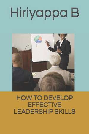 B, H: HT DEVELOP EFFECTIVE LEADERSHI