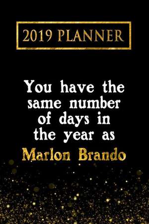 2019 Planner: You Have the Same Number of Days in the Year as Marlon Brando: Marlon Brando 2019 Planner de Daring Diaries