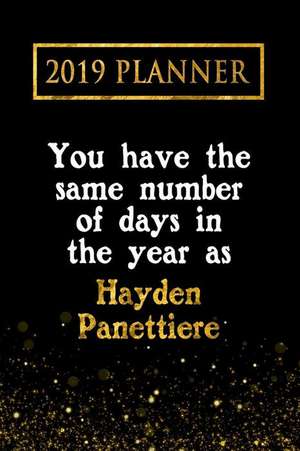 2019 Planner: You Have the Same Number of Days in the Year as Hayden Panettiere: Hayden Panettiere 2019 Planner de Daring Diaries