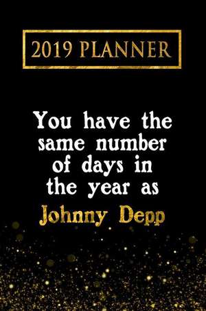 2019 Planner: You Have the Same Number of Days in the Year as Johnny Depp: Johnny Depp 2019 Planner de Daring Diaries