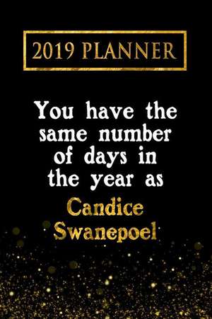 2019 Planner: You Have the Same Number of Days in the Year as Candice Swanepoel: Candice Swanepoel 2019 Planner de Daring Diaries