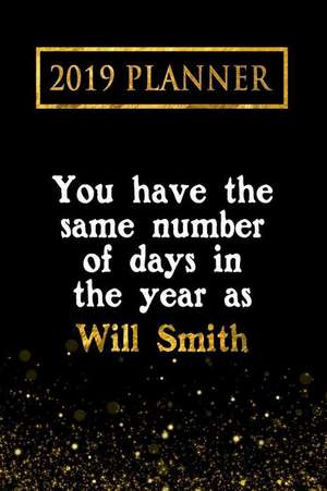 2019 Planner: You Have the Same Number of Days in the Year as Will Smith: Will Smith 2019 Planner de Daring Diaries