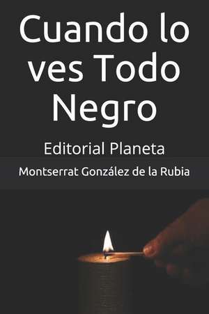 Cuando Lo Ves Todo Negro: Editorial Planeta de Gonz