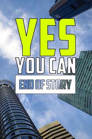 Yes You Can End of Story: Motivational Notebook (110 Pages, Lined, 6 X 9) de Inspiring Notebooks