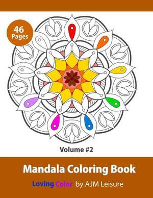 Mandala Coloring Book #2: Mandala Drawings 46 Pages de Ajm Leisure