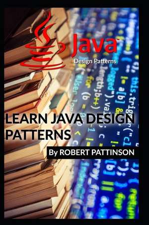 Learn Java Design Patterns de Robert Pattinson