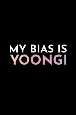 My Bias Is Yoongi: Blank Lined Journal de Kpop Notebooks