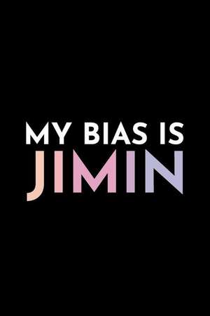 My Bias Is Jimin: Blank Lined Notebook de Kpop Notebooks