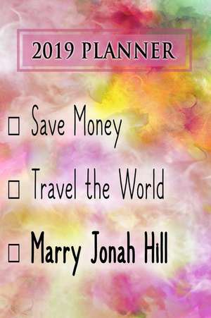 2019 Planner: Save Money, Travel the World, Marry Jonah Hill: Jonah Hill 2019 Planner de Dainty Diaries