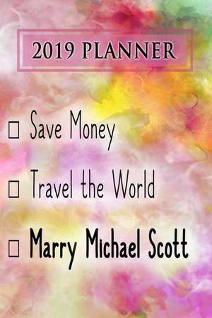 2019 Planner: Save Money, Travel the World, Marry Michael Scott: Michael Scott 2019 Planner de Dainty Diaries