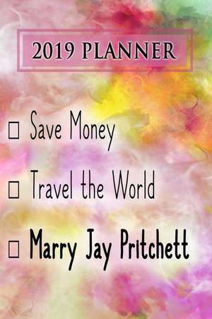 2019 Planner: Save Money, Travel the World, Marry Jay Pritchett: Jay Pritchett 2019 Planner de Dainty Diaries