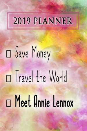 2019 Planner: Save Money, Travel the World, Meet Annie Lennox: Annie Lennox 2019 Planner de Dainty Diaries