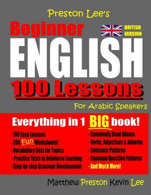 Preston Lee's Beginner English 100 Lessons For Arabic Speakers (British) de Kevin Lee