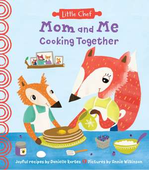 Mom and Me Cooking Together de Annie Wilkinson