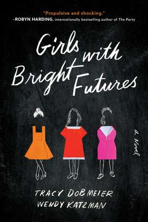 Girls with Bright Futures: A Novel de Tracy Dobmeier