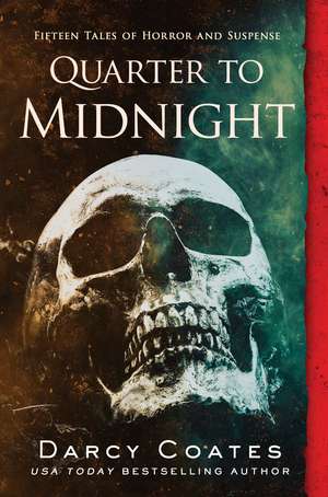 Quarter to Midnight: Fifteen Tales of Horror and Suspense de Darcy Coates