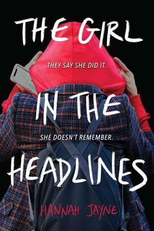 The Girl in the Headlines de Hannah Jayne