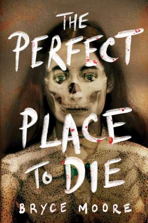 The Perfect Place to Die de Bryce Moore